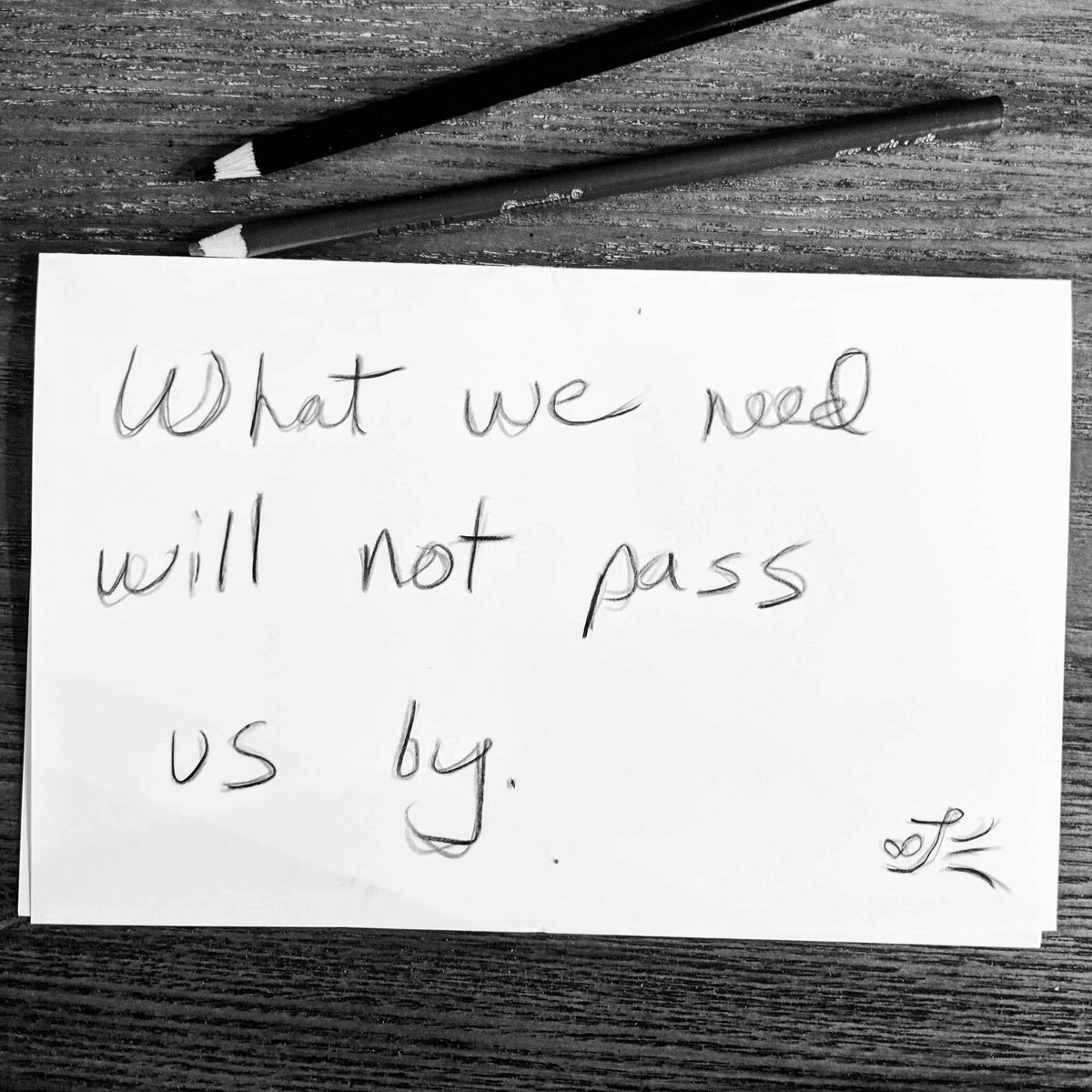 What we need will not pass us by